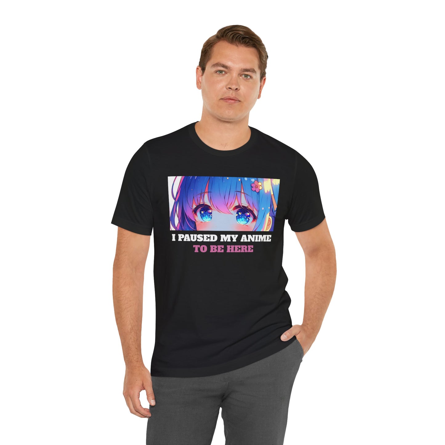 I PAUSED MY ANIME TO BE HERE, Unisex, Black Jersey, Short Sleeve Tee