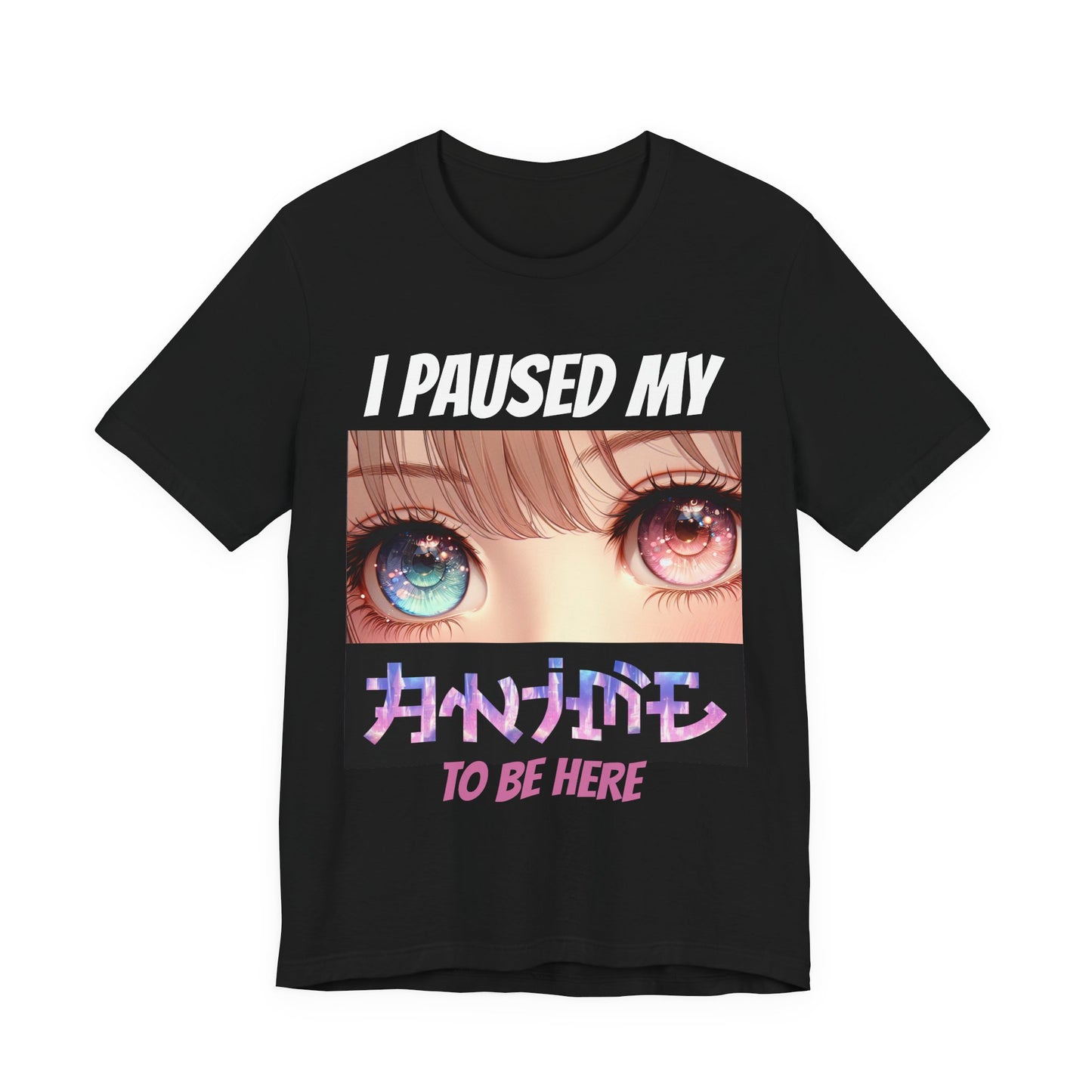 I PAUSED MY ANIME TO BE HERE (PINK & BLUE EYES), Unisex, Black Jersey, Short Sleeve Tee