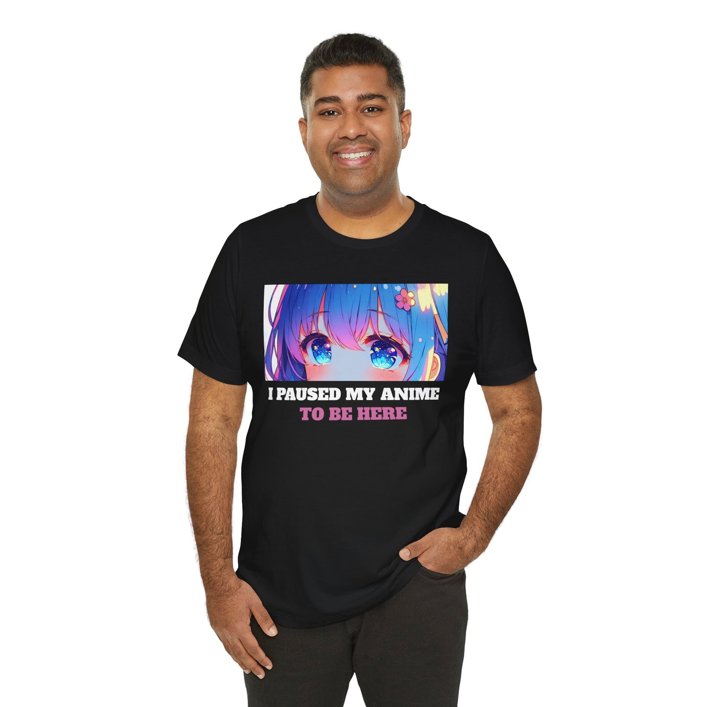 I PAUSED MY ANIME TO BE HERE, Unisex, Black Jersey, Short Sleeve Tee
