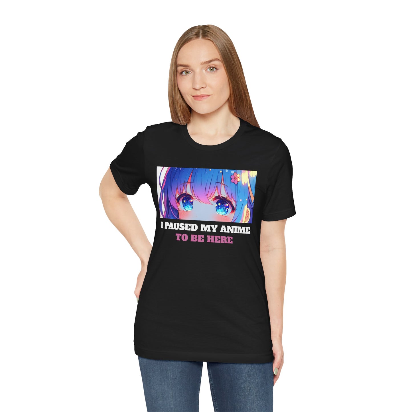 I PAUSED MY ANIME TO BE HERE, Unisex, Black Jersey, Short Sleeve Tee