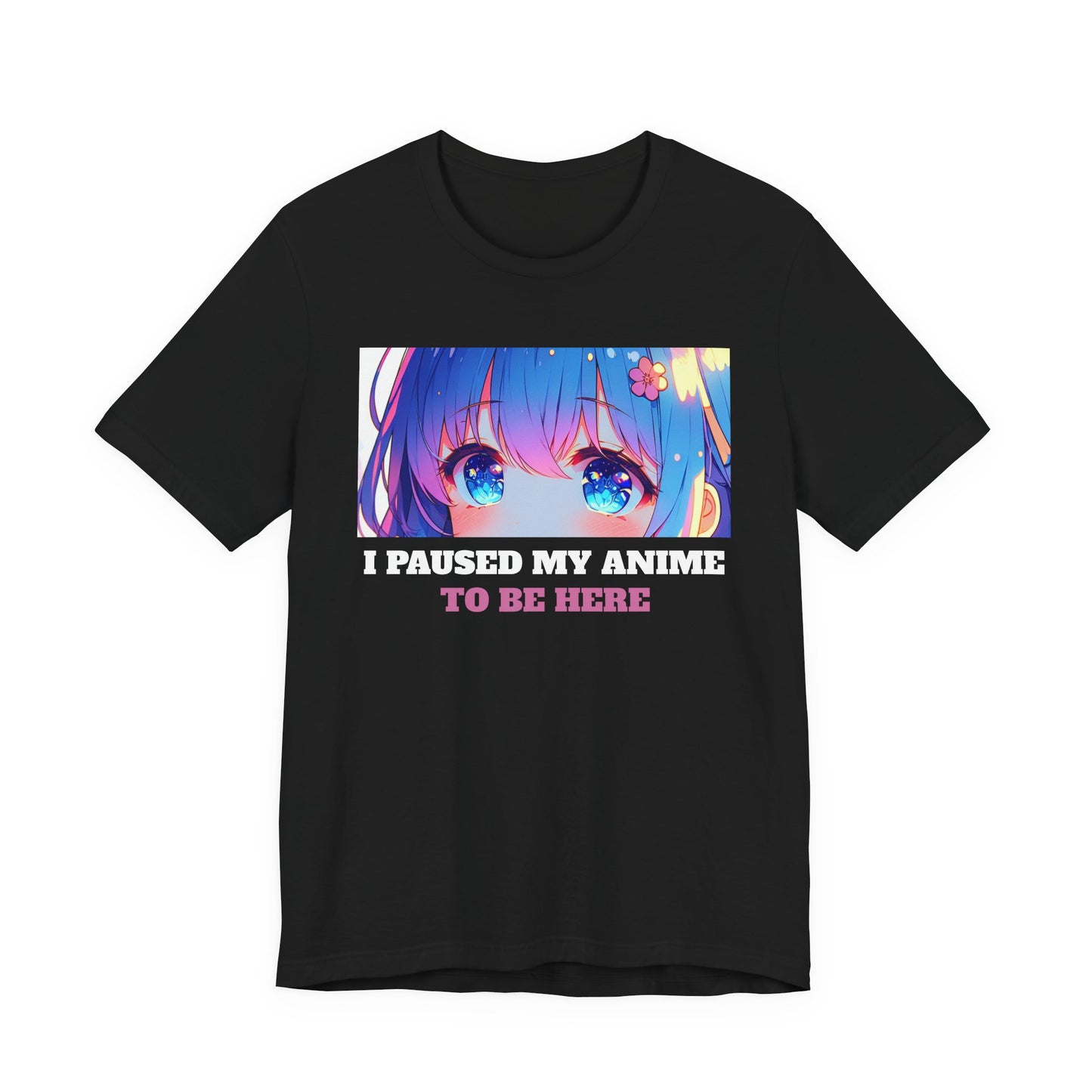 I PAUSED MY ANIME TO BE HERE, Unisex, Black Jersey, Short Sleeve Tee