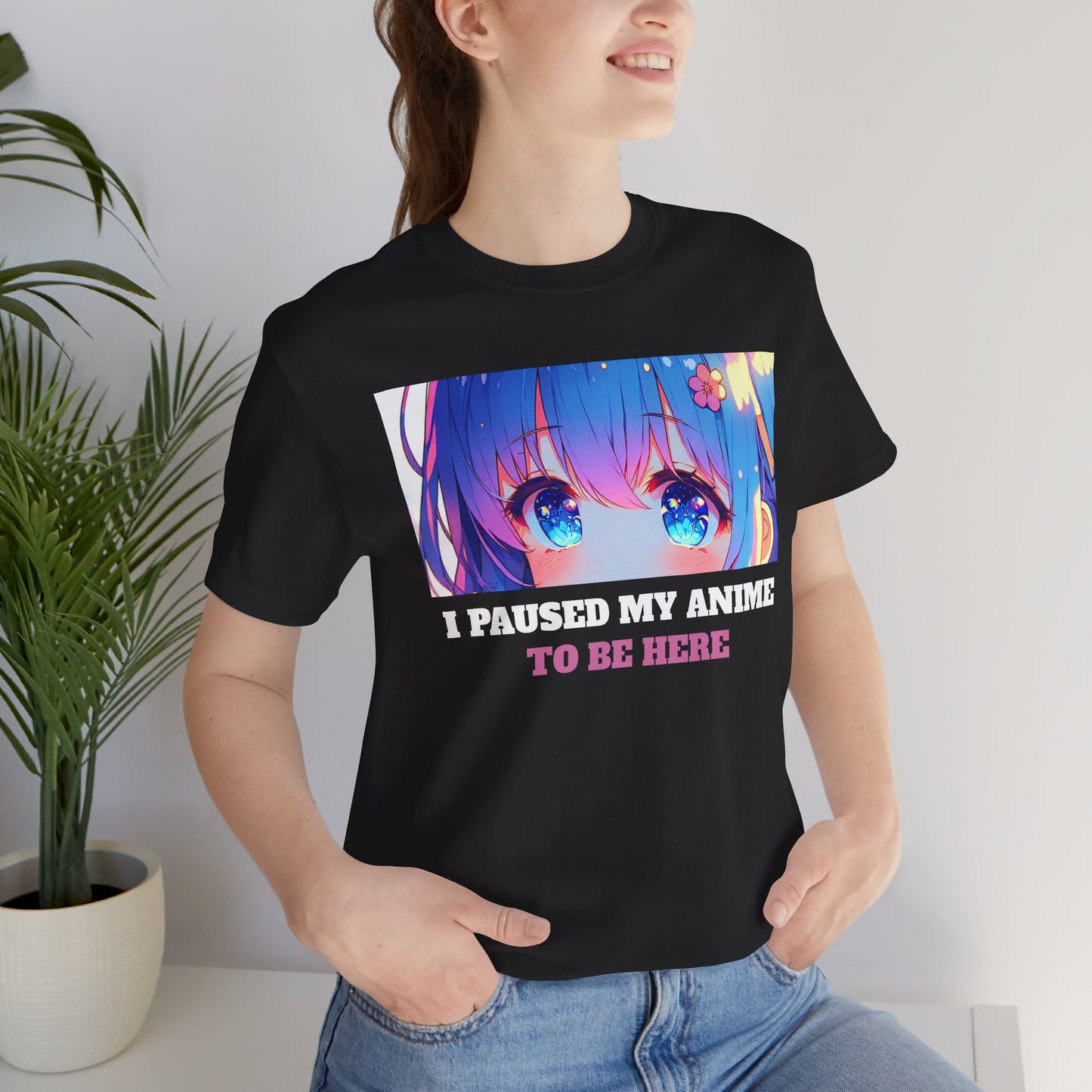 I PAUSED MY ANIME TO BE HERE, Unisex, Black Jersey, Short Sleeve Tee
