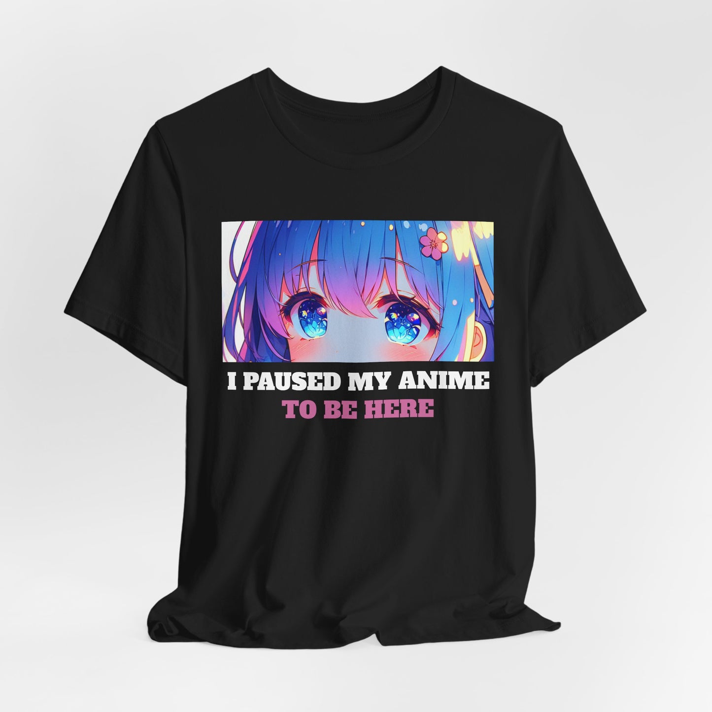 I PAUSED MY ANIME TO BE HERE, Unisex, Black Jersey, Short Sleeve Tee